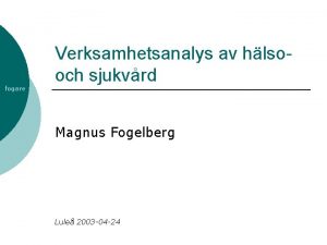 fogare Verksamhetsanalys av hlsooch sjukvrd Magnus Fogelberg Lule