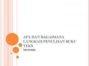 APA DAN BAGAIMANA LANGKAH PENULISAN BUKU TEKS TIM