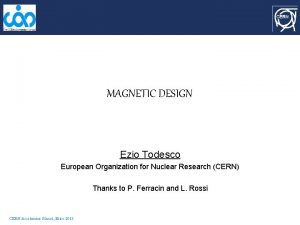 MAGNETIC DESIGN Ezio Todesco European Organization for Nuclear