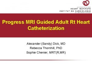Progress MRI Guided Adult Rt Heart Catheterization Alexander