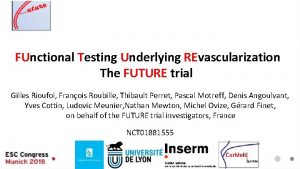 FUnctional Testing Underlying REvascularization The FUTURE trial Gilles