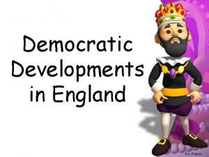 Democratic Developments in England Ms Ramos Recap Feudalism