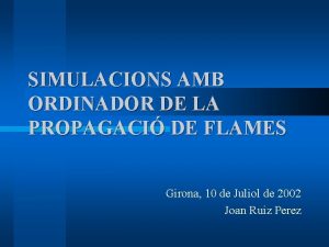 SIMULACIONS AMB ORDINADOR DE LA PROPAGACI DE FLAMES