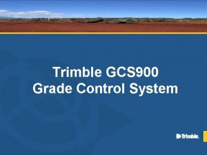 Trimble GCS 900 Grade Control System Definition Construction