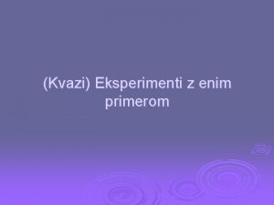 Kvazi Eksperimenti z enim primerom Filozofija Kot tradicionalna