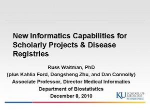 New Informatics Capabilities for Scholarly Projects Disease Registries