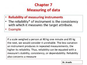 Chapter 7 Measuring of data Reliability of measuring