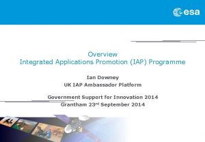 Overview Integrated Applications Promotion IAP Programme Ian Downey