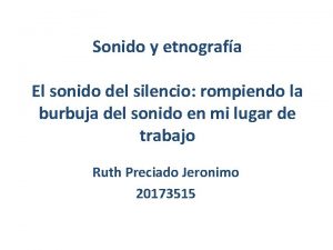 Sonido y etnografa El sonido del silencio rompiendo