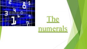 The numerals 1 Answer these questions Write your