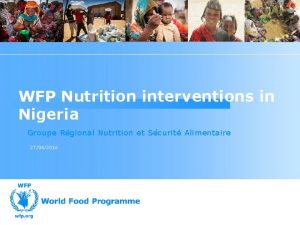 WFP Nutrition interventions in Nigeria Groupe Rgional Nutrition