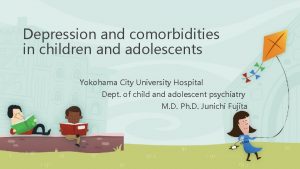 Depression and comorbidities in children and adolescents Yokohama