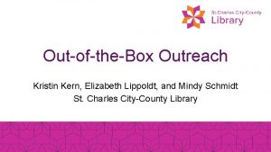 OutoftheBox Outreach Kristin Kern Elizabeth Lippoldt and Mindy