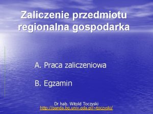 Zaliczenie przedmiotu regionalna gospodarka A Praca zaliczeniowa B