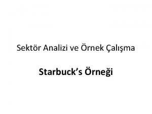 Sektr Analizi ve rnek alma Starbucks rnei Tarihe