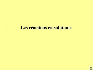 Les ractions en solutions Retour sur les tats