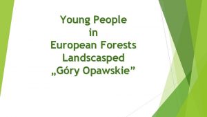 Young People in European Forests Landscasped Gry Opawskie