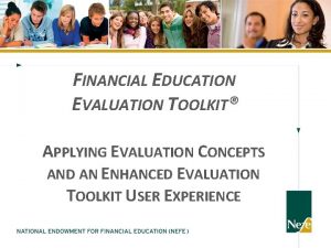 FINANCIAL EDUCATION EVALUATION TOOLKIT APPLYING EVALUATION CONCEPTS AND