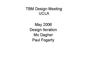 TBM Design Meeting UCLA May 2006 Design Iteration