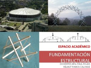 ESPACIO ACADMICO FUNDAMENTACIN ESTRUCTURAL DOCENTES ARQ RAUL ROJAS