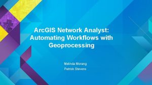 Arc GIS Network Analyst Automating Workflows with Geoprocessing