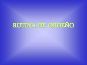 RUTINA DE ORDEO LOS OBJETIVOS DEL ORDEE SON