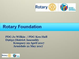 Rotary Foundation PDG Jo Wilkin PDG Ken Hall