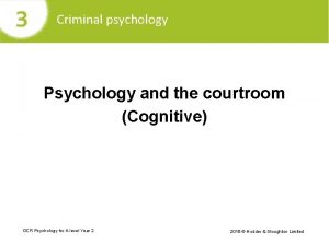 Criminal psychology Psychology and the courtroom Cognitive OCR