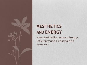 AESTHETICS AND ENERGY How Aesthetics Impact Energy Efficiency