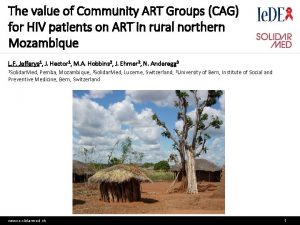 The value of Community ART Groups CAG for