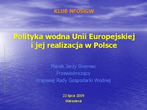 KLUB NFOi GW Polityka wodna Unii Europejskiej i