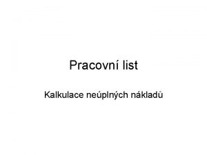 Pracovn list Kalkulace neplnch nklad Pklad 1 Firma