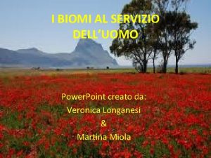 I BIOMI AL SERVIZIO DELLUOMO Power Point creato