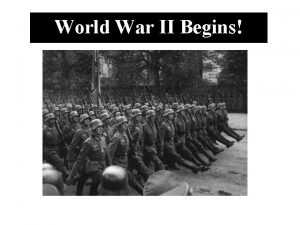 World War II Begins World War II Begins