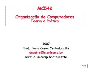 MC 542 Organizao de Computadores Teoria e Prtica