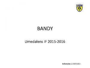 BANDY Umedalens IF 2015 2016 Infomte 20150913 Vision