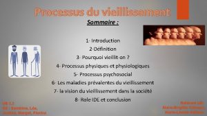 Processus du vieillissement Sommaire 1 Introduction 2 Dfinition