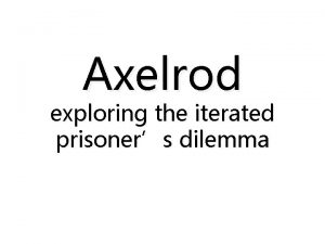 Axelrod exploring the iterated prisoners dilemma AxelrodPython https