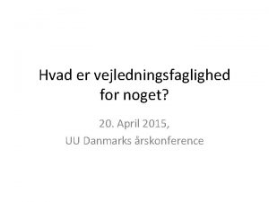 Hvad er vejledningsfaglighed for noget 20 April 2015