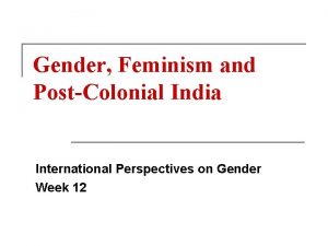 Gender Feminism and PostColonial India International Perspectives on