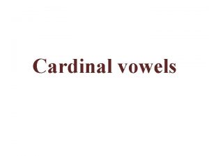 Cardinal vowels Front 1 i long high front