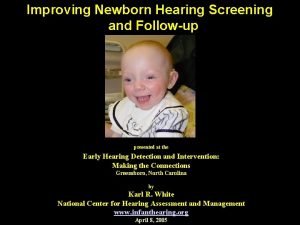 Improving Newborn Hearing Screening and Followup presented at