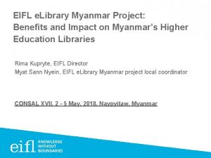 EIFL e Library Myanmar Project Benefits and Impact