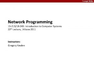 Carnegie Mellon Network Programming 15 21318 243 Introduction