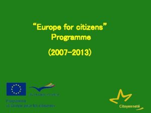 Europe for citizens Programme 2007 2013 Instruments of