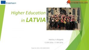 Higher Education in LATVIA Mobility in Bulgaria 12092016