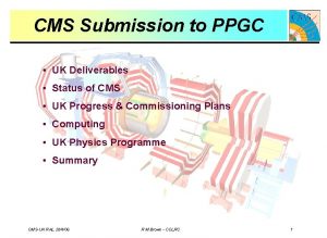 CMS Submission to PPGC UK Deliverables Status of