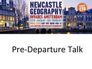 PreDeparture Talk ITINERARY Friday 2 15 pm meet