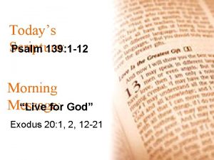 Todays Scripture Psalm 139 1 12 Morning Message