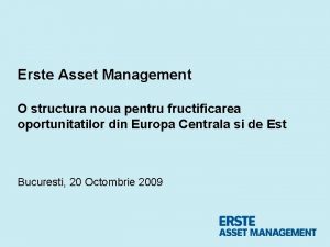 Erste Asset Management O structura noua pentru fructificarea